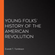 Young Folks' History of the American Revolution