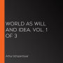 World As Will and Idea, Vol. 1 of 3