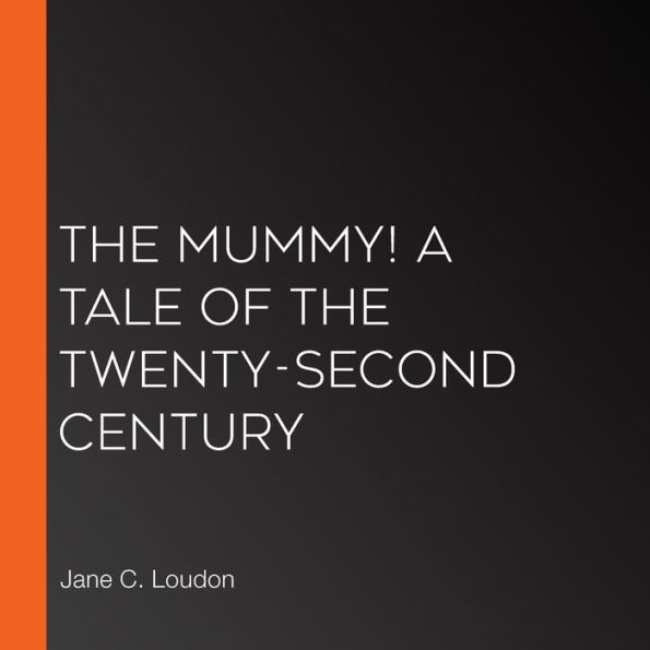 The Mummy! A Tale of the Twenty-Second Century