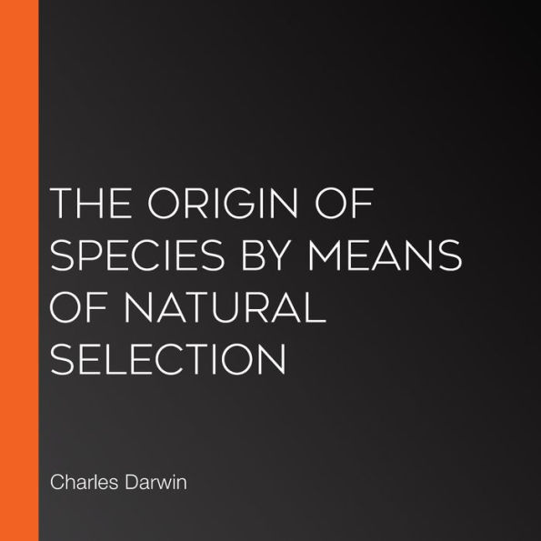 The Origin of Species by Means of Natural Selection