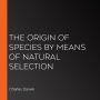 The Origin of Species by Means of Natural Selection