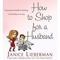 How to Shop for a Husband: A Consumer Guide to Getting a Great Buy on a Guy