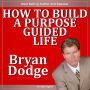 How to Build a Purpose Guided Life