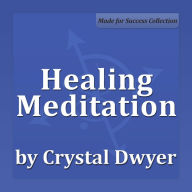 Healing Meditation: Healing the Body at All Levels to Achieve Perfect Health