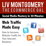 Web Traffic Made Easy: How to Increase Website Traffic For Your Internet Business