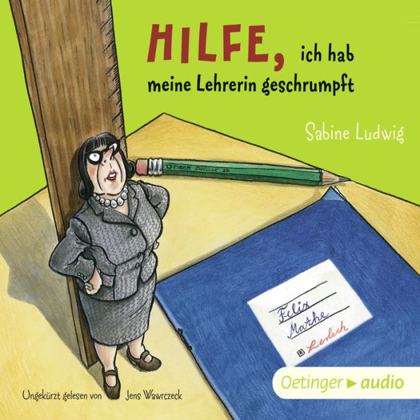 Hilfe, ich hab meine Lehrerin geschrumpft: Ungekürzte Lesung