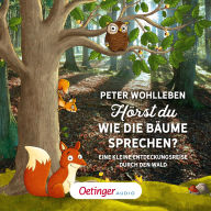 Hörst du, wie die Bäume sprechen? Eine kleine Entdeckungsreise durch den Wald (Abridged)