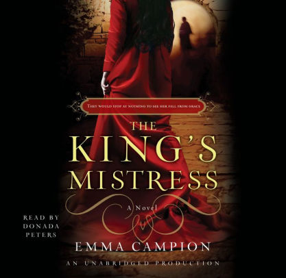 Title: The King's Mistress: A Novel, Author: Emma Campion, Donada Peters