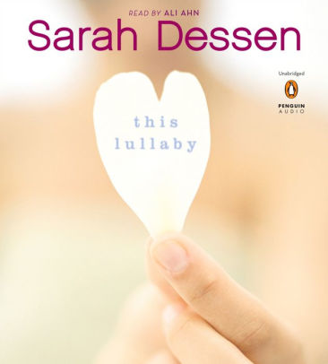 Title: This Lullaby, Author: Sarah Dessen, Ali Ahn