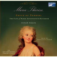 Marie Thérèse, Child of Terror: The Fate of Marie Antoinette's Daughter