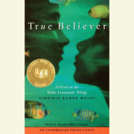 True Believer: A Novel in the Make Lemonade Trilogy