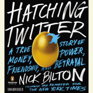 Hatching Twitter: A True Story of Money, Power, Friendship, and Betrayal