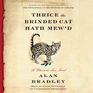 Thrice the Brinded Cat Hath Mew'd: A Flavia de Luce Novel, Book 8