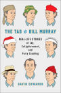 The Tao of Bill Murray: Real-Life Stories of Joy, Enlightenment, and Party Crashing