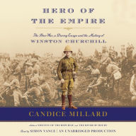 Hero of the Empire: The Boer War, a Daring Escape, and the Making of Winston Churchill