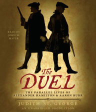 The Duel: The Parallel Lives of Alexander Hamilton and Aaron Burr