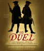 The Duel: The Parallel Lives of Alexander Hamilton and Aaron Burr