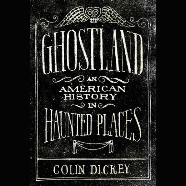 Ghostland: An American History in Haunted Places