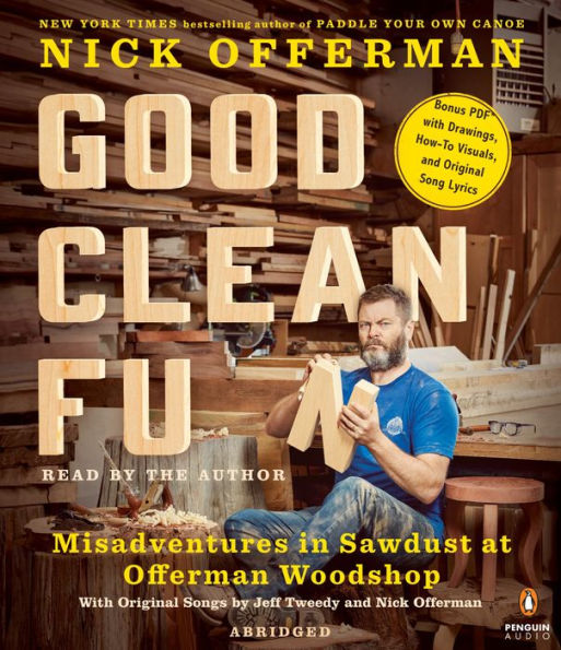 Good Clean Fun: Misadventures in Sawdust at Offerman Woodshop (Abridged)