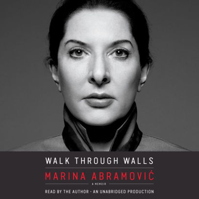 Title: Walk Through Walls: A Memoir, Author: Marina Abramovic