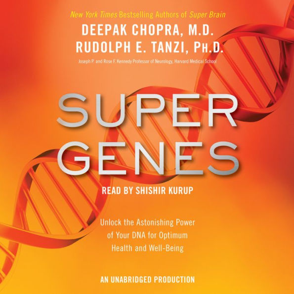 Super Genes: Unlock the Astonishing Power of Your DNA for Optimum Health and Well-Being