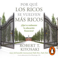 Por qué los ricos se vuelven más ricos: ¿Qué es realmente la educación financiera? / Why the Rich Are Getting Richer: What Is Financial Education...Really?