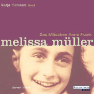 Das Mädchen Anne Frank: Die Biographie (Abridged)