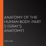 Anatomy of the Human Body, Part 5 (Gray's Anatomy)