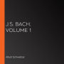 J.S. Bach, Volume 1