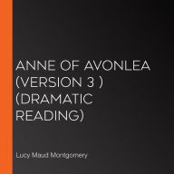 Anne of Avonlea (version 3 ): Dramatic Reading