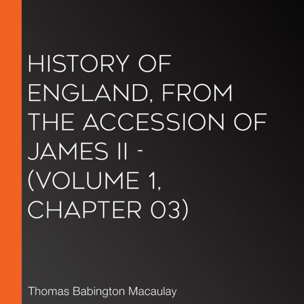 History of England, from the Accession of James II - (Volume 1, Chapter 03)