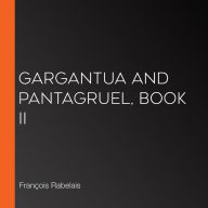 Gargantua and Pantagruel, Book II
