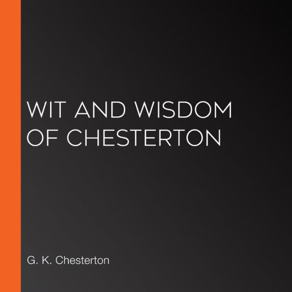 Wit and Wisdom of Chesterton