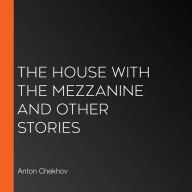 The House With The Mezzanine And Other Stories