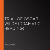 Trial of Oscar Wilde: Dramatic Reading