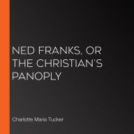 Ned Franks, or The Christian's Panoply