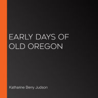 Early Days Of Old Oregon