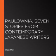 Paulownia: Seven Stories from Contemporary Japanese Writers