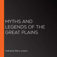 Myths and Legends of the Great Plains