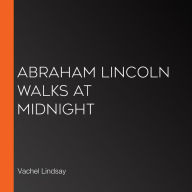 Abraham Lincoln Walks at Midnight