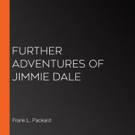 Further Adventures of Jimmie Dale
