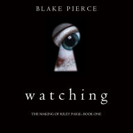 Watching (The Making of Riley Paige-Book 1)