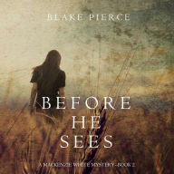 Before he Sees (A Mackenzie White Mystery-Book 2)