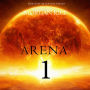 Arena 1 (Book #1 of the Survival Trilogy)