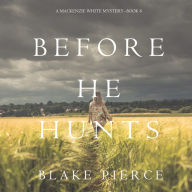 Before He Hunts (A Mackenzie White Mystery-Book 8)