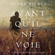 Avant Qu'Il ne Voie (Un Mystère Mackenzie White-Volume 2)