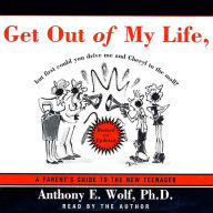 Get Out of My Life, but First Could You Drive Me & Cheryl to the Mall: A Parent's Guide to the New Teenager (Abridged)