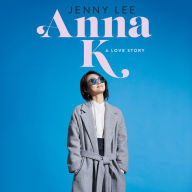 Anna K: A Love Story (Anna K Series #1)