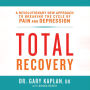 Total Recovery: Solving the Mystery of Chronic Pain and Depression
