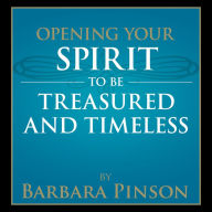 Opening Your Spirit to be Treasured and Timeless